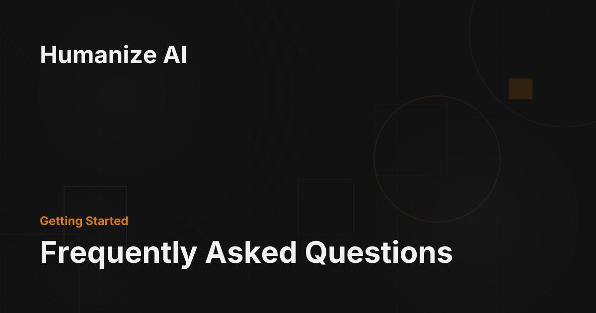 Frequently Asked Questions - Humanize AI